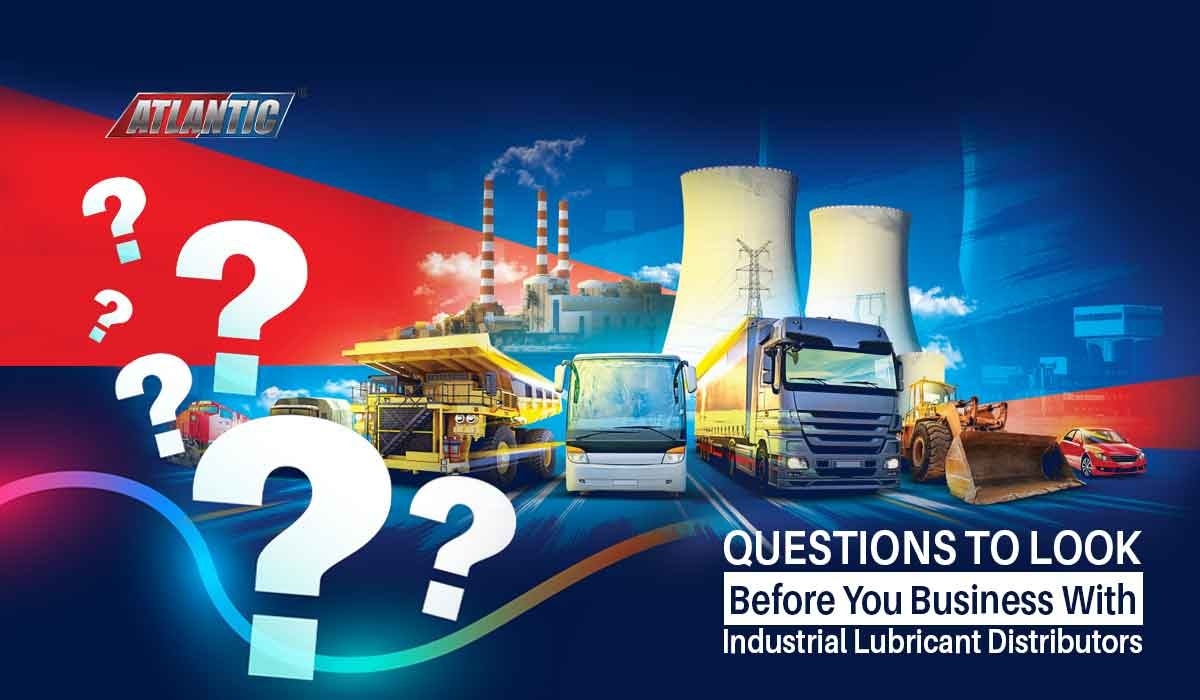 8 Questions To Look Before You Business With Industrial Lubricant Distributors